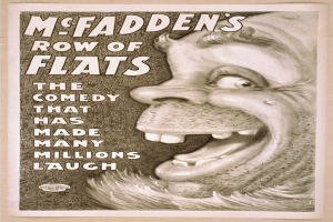 Ein Plakat mit einer Person mit breitem Grinsen, wilden Haaren und einem hellgelben Hintergrund, auf dem der Text 'McFadden's Row of Flats: The Comedy That Has Made Many Millions Laugh' steht.